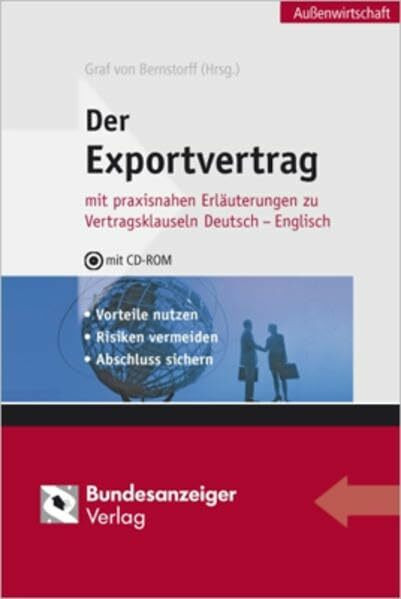 Der Exportvertrag: mit praxisnahen Erläuterungen zu Vertragsklauseln Deutsch - Englisch - Vorteile nutzen - Risiken vermeiden - Abschluss sichern