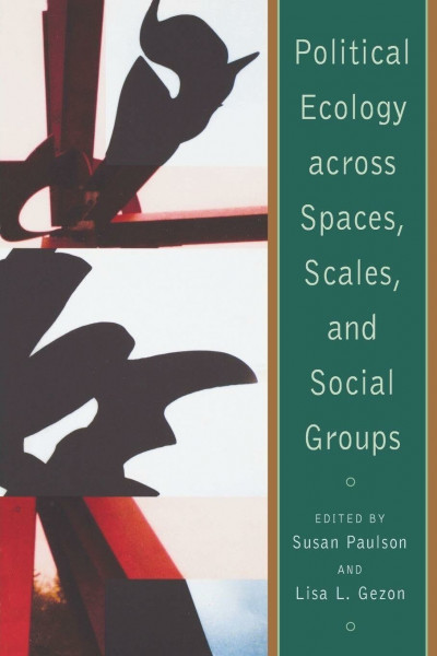 Political Ecology Across Spaces, Scales, And Social Groups
