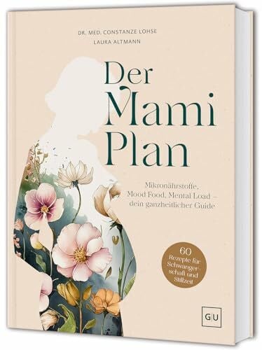 Der Mami-Plan: Der Guide für werdende Mamas – Mikronährstoffe, Mood-Food und Mental Load