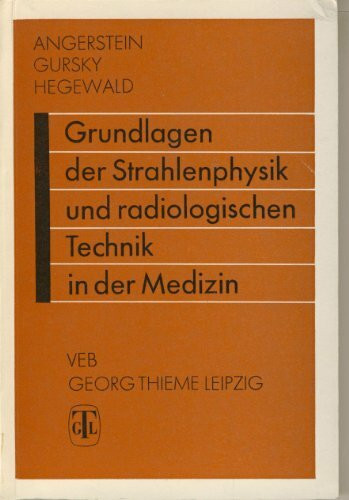 Grundlagen der Strahlenphysik und der radiologischen Technik in der Medizin