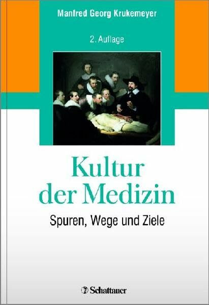Kultur der Medizin: Spuren, Wege und Ziele