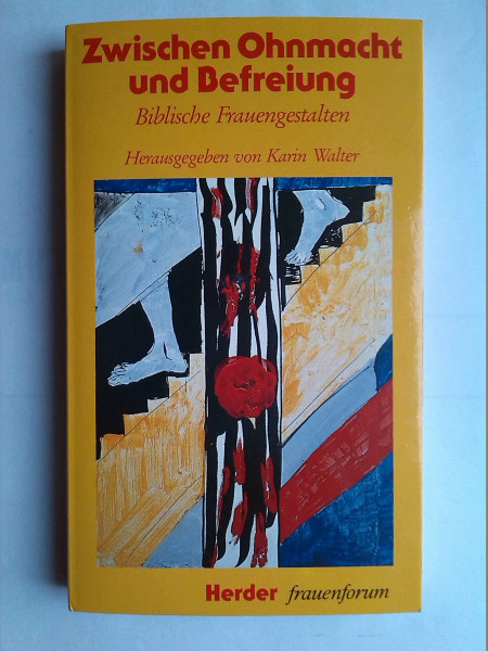 Zwischen Ohnmacht und Befreiung. Biblische Frauengestalten