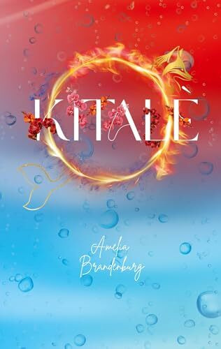 Kitalè - Feuer oder Wasser: Ein Romantasy Kurzroman