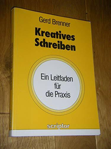 Praxisbuch: Kreatives Schreiben: Ein Leitfaden für die Praxis