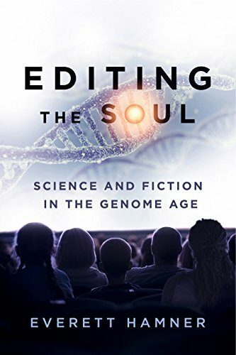 Editing the Soul: Science and Fiction in the Genome Age (AnthropoScene, 2, Band 2)