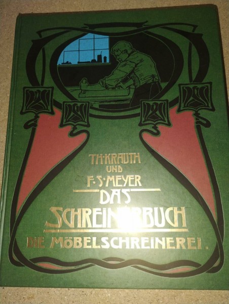 Die gesamte Möbelschreinerei. Mit besonderer Berücksichtigung der kunstgewerblichen Form
