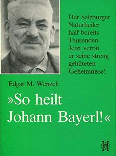 So heilt Johann Bayerl