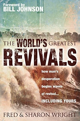 The World's Greatest Revivals: How Man's Desperation Begins Waves of Revival: How Man's Desperation Begins Waves of Revival.... Including Yours