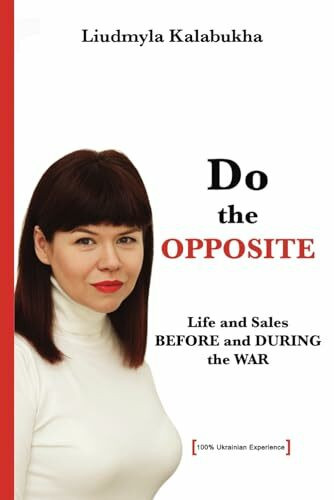 Do the OPPOSITE: Life and Sales BEFORE and DURING THE WAR