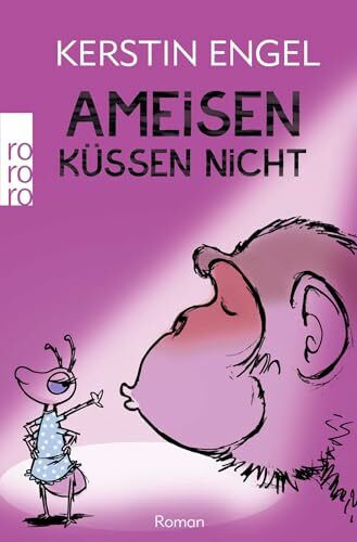 Ameisen küssen nicht: Roman. Originalausgabe