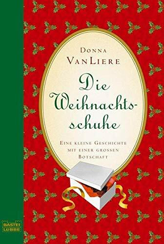 Die Weihnachtsschuhe: Eine kleine Geschichte mit einer großen Botschaft (Allgemeine Reihe. Bastei Lübbe Taschenbücher)