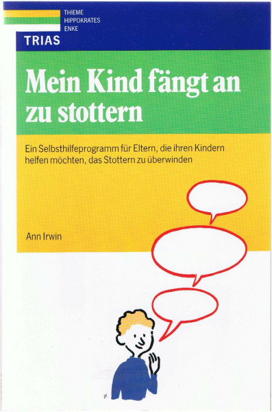 Mein Kind fängt an zu stottern: Ein Selbsthilfeprogramm für Eltern, die ihren Kindern helfen möchten, das Stottern zu überwinden