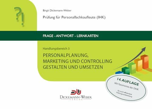 Personalfachkaufleute - Frage-Antwort-Karten Handlungsbereich 3: Personalplanung, -marketing und -controlling: Prüfung für Geprüfte Personalfachkauffrau (IHK) / Geprüfter Personalfachkaufmann (IHK)