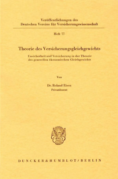 Theorie des Versicherungsgleichgewichts.: Unsicherheit und Versicherung in der Theorie des generellen ökonomischen Gleichgewichts. (Veröffentlichungen ... für Versicherungswissenschaft, Band 77)