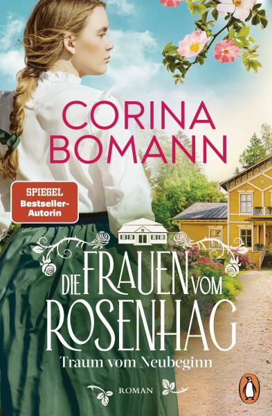 Die Frauen vom Rosenhag. Traum vom Neubeginn: Roman. Der Beginn der neuen mitreißenden Familiensaga der Bestsellerautorin (Die Schweden-Saga, Band 1)