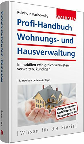 Profi-Handbuch Wohnungs- und Hausverwaltung: Immobilien erfolgreich vermieten, verwalten, kündigen