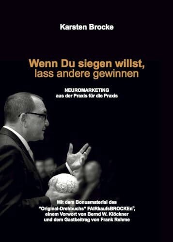 Wenn Du siegen willst, lass andere gewinnen: Neuromarketing aus der Praxis für die Praxis