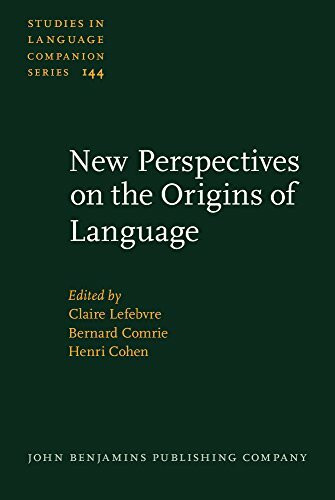 New Perspectives on the Origins of Language (Studies in Language Companion Series, 144, Band 144)