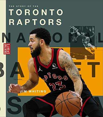 The Story of the Toronto Raptors (Creative Sports: a History of Hoops)