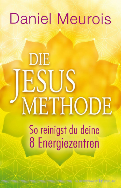 Die Jesus-Methode: So reinigst du deine 8 Energiezentren