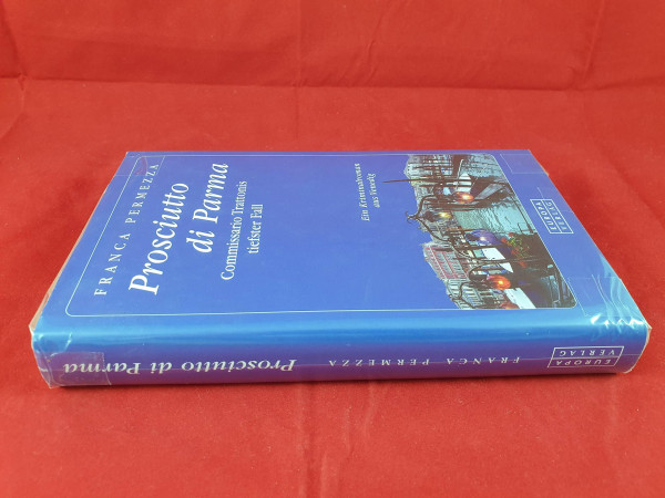 Prosciutto di Parma: Commissario Trattonis tiefster Fall. Ein Kriminalroman aus Venedig. Erstausgabe