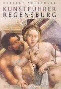 Kunstführer Regensburg: Kunstdenkmäler, Kirchen, Profanbauten aus zwei Jahrtausenden