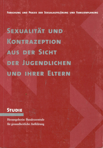 Sexualität und Kontrazeption aus der Sicht Jugendlicher und Ihrer Eltern