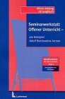 Seminarwerkstatt offener Unterricht: Am Beispiel Adolf Reichweins lernen