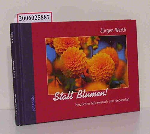 Statt Blumen!: Herzlichen Glückwunsch zum Geburtstag (Markante Texte - treffende Gedanken)