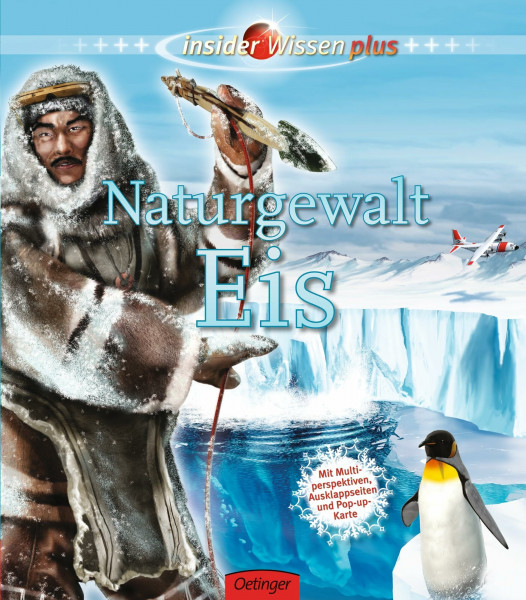 insider Wissen plus. Naturgewalt Eis: Mit Multiperspektiven, Ausklappseiten und Pop-up-Karte