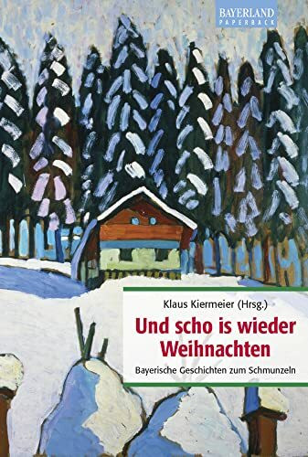 Und scho is wieder Weihnachten: Bayerische Geschichten zum Schmunzeln
