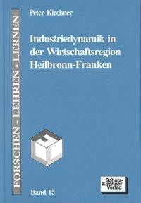 Industriedynamik in der Wirtschaftsregion Heilbronn-Franken