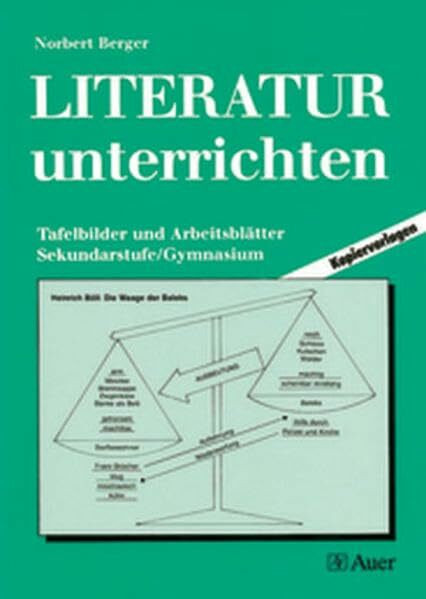 Literatur unterrichten, Bd.1, Tafelbilder und Arbeitsblätter: Tafelbilder und Arbeitsblätter, Sekundarstufe/ Gymnasium, Mit Kopiervorlagen (5. bis 13. Klasse)