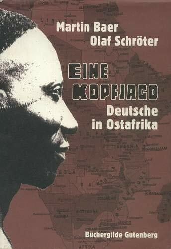 Eine Kopfjagd, Deutsche in Ostafrika-Spuren kolonialer Herrschaft
