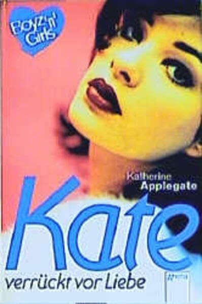 Kate - verrückt vor Liebe: Mit Love-Message-Karte z. Ausschneiden u. Verschicken. Aus d. Amerikan. v. Angelika Eisold-Viebig. (Boyz'n Girls)