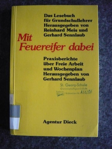 Mit Feuereifer dabei. Praxisberichte über Freie Arbeit und Wochenplan