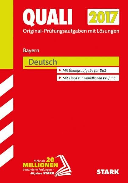 STARK Quali Mittelschule Bayern - Deutsch: Original-Prüfungsaufgaben mit Lösungen 2010-2016. Mit Übungsaufgabe für DaZ. Mit Tipps zur mündlichen Prüfung