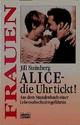 Alice - die Uhr tickt!: Aus dem Stundenbuch einer Lebensabschnittsgefährti (Frauen. Bastei Lübbe Taschenbücher)
