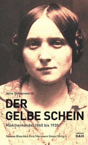 Der Gelbe Schein: Mädchenhandel 1860 bis 1930 (edition DAH)