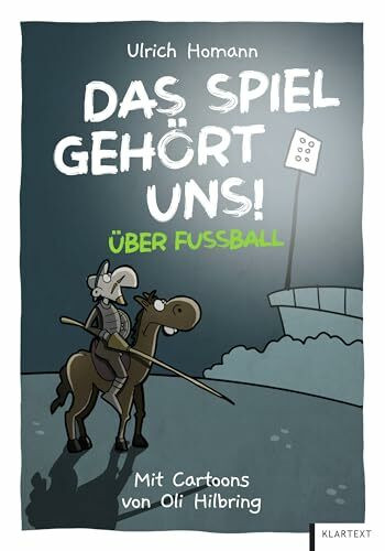 Das Spiel gehört uns!: Über Fußball