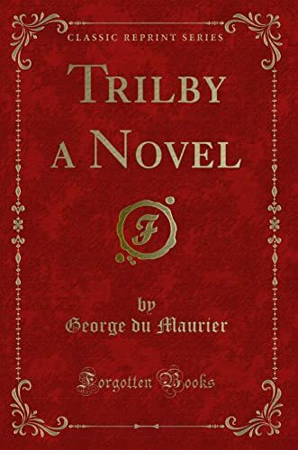 Trilby a Novel (Classic Reprint)