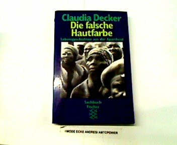 Die falsche Hautfarbe: Lebensgeschichten aus der Apartheid