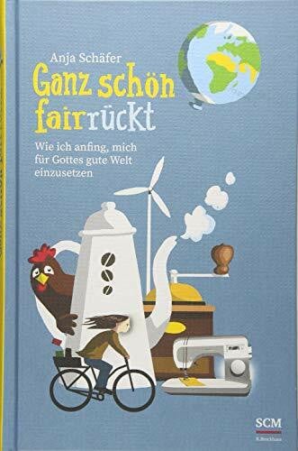 Ganz schön fairrückt: Wie ich anfing, mich für Gottes gute Welt einzusetzen