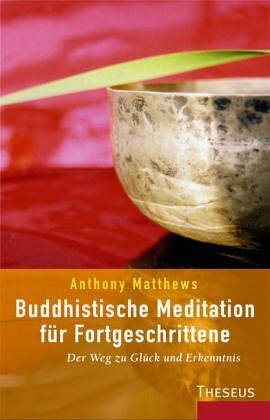 Buddhistische Meditation für Fortgeschrittene: Der Weg zu Glück und Erkenntnis