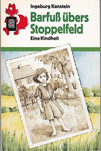 Barfuß übers Stoppelfeld: Eine Kindheit