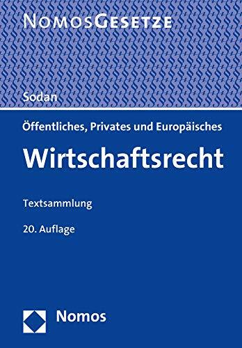 Öffentliches, Privates und Europäisches Wirtschaftsrecht: Textsammlung - Rechtsstand: 1. August 2020 Öffentliches, Privates und Europäisches Wirtschaftsrecht: Textsammlung - Rechtsstand: 1. August 2020