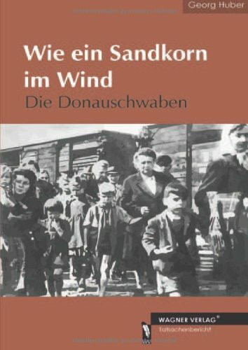 Wie ein Sandkorn im Wind: Die Donauschwaben