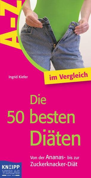 Die 50 besten Diäten. Von der Ananas- bis zur Zuckerknacker- Diät