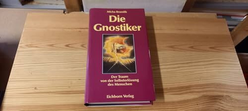 Die Gnostiker: Der Traum von der Selbsterlösung des Menschen