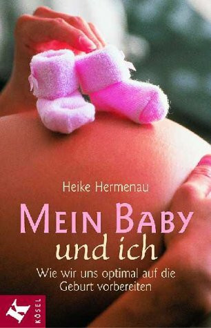 Mein Baby und ich: Wie wir uns optimal auf die Geburt vorbereiten